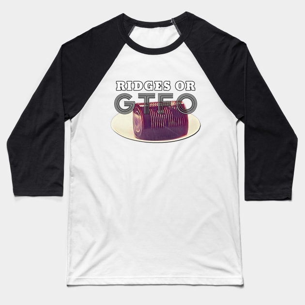 Thanksgiving Day Outfits Ridges or GTFO Baseball T-Shirt by karutees